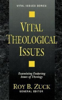 Vital Theological Issues: Examining Enduring Issues of Theology