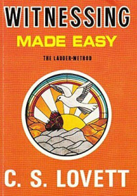 Witnessing Made Easy by C.S. Lovett: The Ladder Method