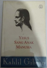 Yesus Sang Anak Manusia  by Kahlil Gibran