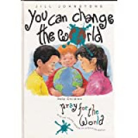 You Can Change the World-Jill Johnstone: Help Children Pray for the World