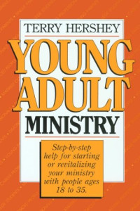 Young Adult Ministry-T. Hershey: Step-by-step help for starting or revitalizing your ministry with people ages 18 to 35