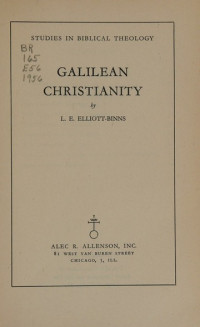 Galilean Christianity - L.E. Elliot-Binns: Studies in Biblical Theology Vol. 16