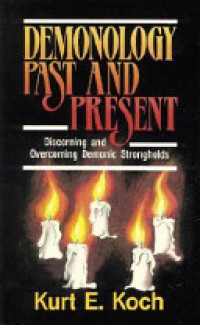 Demonology Past and Present-K.E. Koch:  Discerning and Overcoming Demonic Stronghold