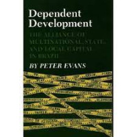 Dependent Development-Peter Evans: The Alliance of Multinational, State, And Local Capital in Brazil