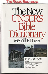 The New Unger's Bible Dictionary (Ref)-M.F. Unger