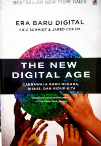 Era Baru Digital-E. Schmidt & J. Cohen: (The New Digital Age): Cakrawala Baru Negara, Bisnis , dan Hidup Kita.