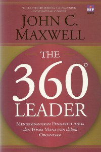 Mengembangkan (John C. Maxwell) Pengaruh Anda dari Posisi Manapun dalam Organisasi: (The 360 Leader)