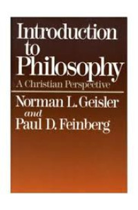 Introduction to Philosophy-Norman L. Geisler: A Christian Perspective