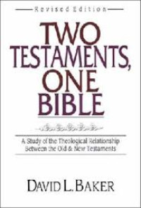 Two Testaments one Bible: A Study of the Theological Relationship Between the Old & New Testament   Revised Edition