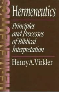 Hermeneutics: Principles And Processes Of Biblical Interpretation