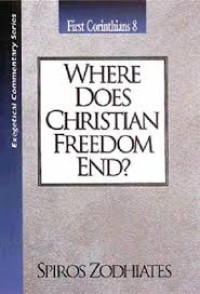 First Corinthians 8: Where Does Christian Freedom End?-An Exegetical Commentary