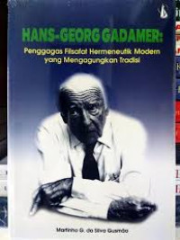 Hans-Georg Gadamer: Penggagas Filsafat Hermeneutik Modern yang Mengagungkan Tradisi