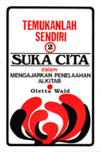 Temukanlah Sendiri 2 (O. Wald)  Sukacita Dalam Mengajarkan Penelaahan Alkitab (The Joy of Teaching Discovery Bible Study)