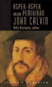 Aspek-aspek Dalam Pemikiran John Calvin-B. Kristanto, ed.