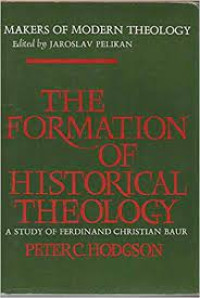 The Formation Of Historical Theology-P.C. Hodgson: Study of Ferdinand Christian Baur