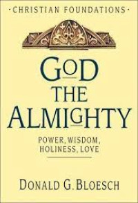 God The Almighty: Power, Wisdom, Holiness, Love