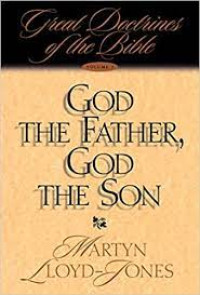 God The Father God The Son:  Volume I - Great Doctrines of the Bible