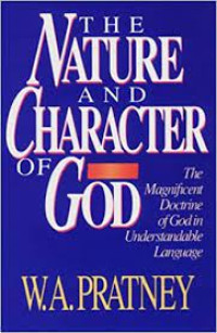 The Nature and Character Of God  (W.A. Pratney)