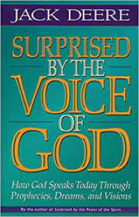 Surprised by the Voice of God: How God speak today through prophecies, dreams, and visions