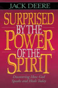 Surprised by the Power of the Spirit: Discovering how God speaks and heals today