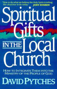 Spiritual Gifts in the Local Church by Pytches: How to Integrate Them into Ministry of the People of God