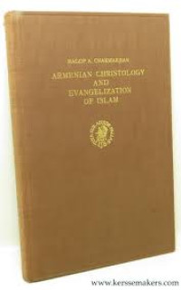 Armenian Christology And Evangelization of Islam: A Survey of the Relevance of the Christology of the Armenian Apostolic Church to Armenian Relations With Its Muslim Environment