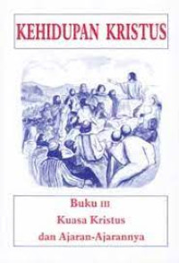 Kehidupan Kristus Buku III:  Kuasa Kristus dan Ajaran-Ajaran-Nya