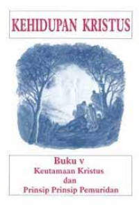 Kehidupan Kristus Buku V: Keutamaan Kristus dan Prinsip-Prinsip Pemuridan