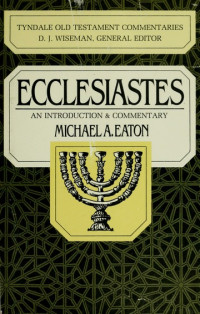 Ecclesiastes (Ref-M.A. Eaton) 13 TOTC: An Introduction & Commentaries