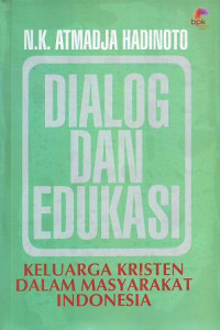 Dialog dan Edukasi-N.K. Atmadja Hadinoto: Keluarga Kristen Dalam Masyarakat Indonesia