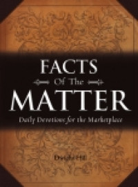 Facts of the Matter (Terj.) by Dwight Hill: Daily Meditations for the Marketplace