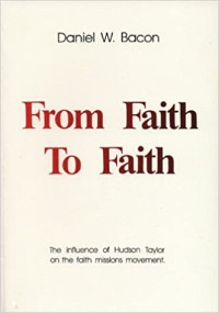 From Faith to Faith-D.W. Bacon: The influence of Hudson Taylor on the faith missions movement