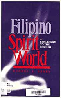 Filipino Spirit World-R.L. Henry: A Challenge to the Church
