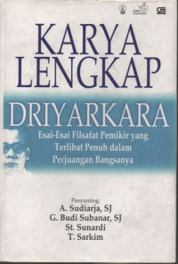 Karya Lengkap Driyarkara (Ref)- A. Sudiarja, ed., et.al: Esai-esai Filsafat yang Terlibat Penuh dalam Perjuangan Bangsanya