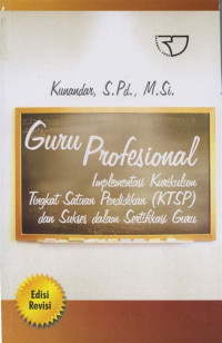 Guru Profesional-Kunandar: Implementasi Kurikulum Tingkat Satuan Pendidikan (KTSP) dan Sukses dalam Sertifikasi Guru