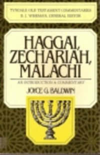 Haggai, Zachariah, Malachi (Ref-Baldwin) 18 TOTC: An Introduction & Commentaries