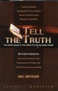 Beritakan Kebenaran by Will Metzger (Tell The Truth): Injil yang seutuhnya bagi Pribadi yang Seutuhnya oleh Pribadi-pribadi yang Seutuhnya