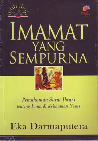 Imamat yang Sempurna: Pemahaman Surat Ibrani tentang Iman & Keimaman Yesus