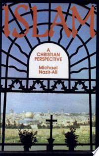 Islam -Michael Nazir-Ali:  A Christian Perspective