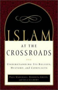 Islam-Paul Marshall, et al.: At The Crossroads-Understanding Its Beliefs, History, and Conflicts