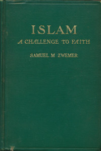 Islam- Samuel W. Zwemer: A Challenge to Faith