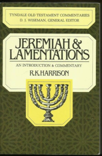 Jeremiah & Lamentations (Ref-Harrison) 15 TOTC: An Introduction & Commentaries