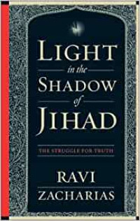 Light in the Shadow of Jihad-R. Zacharias: The Struggle for Truth