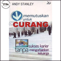 Memutuskan untuk Curang by Andy Stanley:  Sukses karir tanpa mengorbankan keluarga