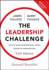 The Leadership Challenge-J. Kouzes: How to Make Extraordinary Things Happen in Organizations 5th ed.