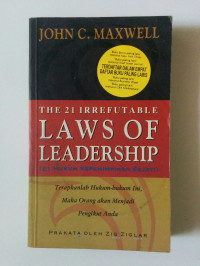 21 Hukum Kepemimpinan Sejati-Maxwell  (The 21 Irrefutable Laws of Leadership)