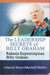 Rahasia Kepemimpinan Billy Graham-H.Myra (The Leadership Secrets of Billy Graham)