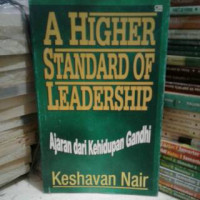 Ajaran dari Kehidupan Gandhi - K. Nair (A Higher Standard of Leadership)