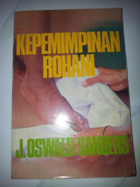 Kepemimpinan Rohani-Oswald Sanders (Spiritual Leadership)