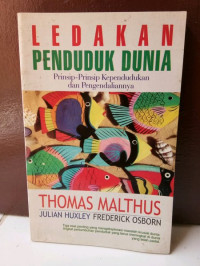 Ledakan Penduduk Dunia-T. Malthus, et.al.: Prinsip-Prinsip Kependudukan dan Pengendaliannya